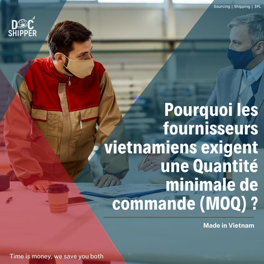 Pourquoi les fournisseurs vietnamiens exigent une Quantité minimale de commande (MOQ)