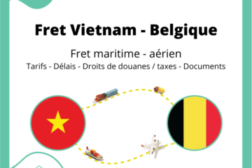 Fret de marchandise du Vietnam vers la Belgique : le guide complet