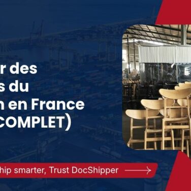 Importer des meubles du Vietnam en France (GUIDE COMPLET)